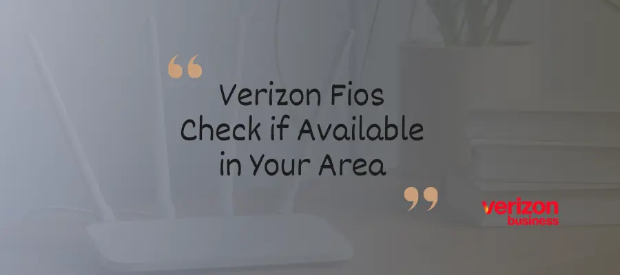 Verizon Fios Check if Available in Your Area